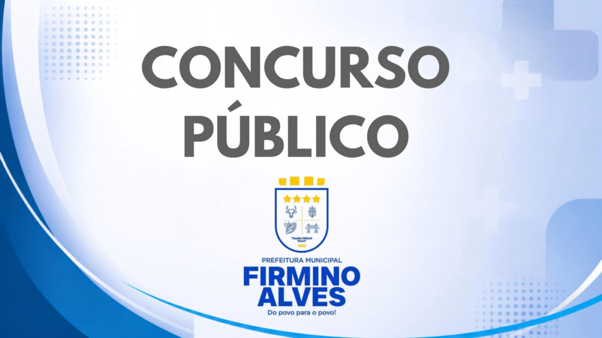 Concurso Prefeitura de Firmino Alves-BA lança dois editais com 385 vagas