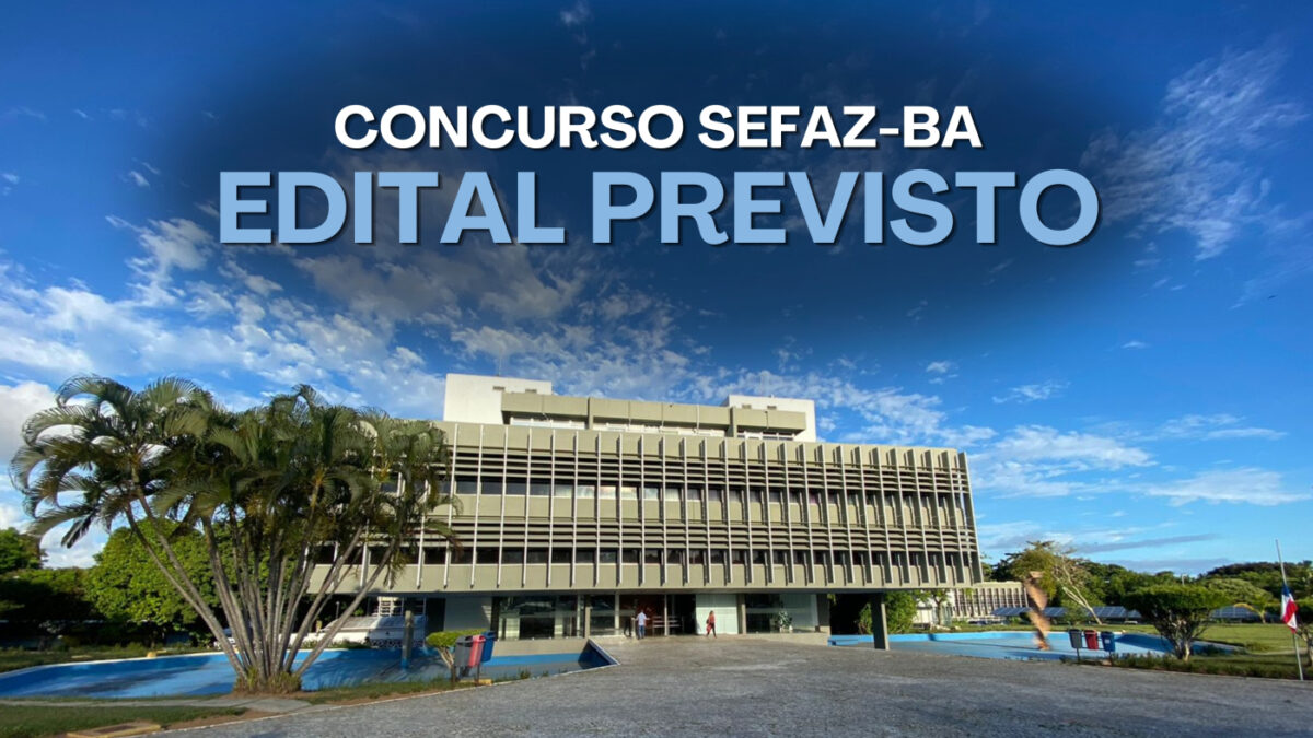 SEFAZ-BA define banca de concurso e edital deve sair em novembro com 200 vagas